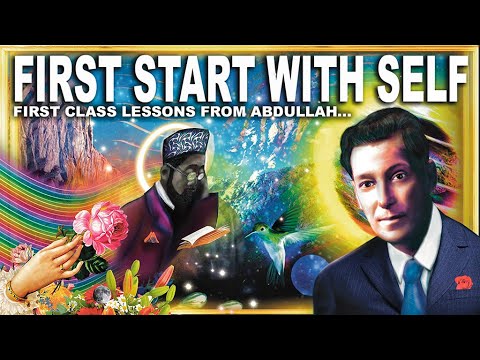FIRST start with Self... FIRST CLASS Lessons from Abdullah (Neville Goddard)
