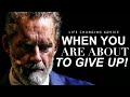 WATCH WHEN YOU FEEL LIKE GIVING UP Best Of Jordan Peterson Greatest Advice