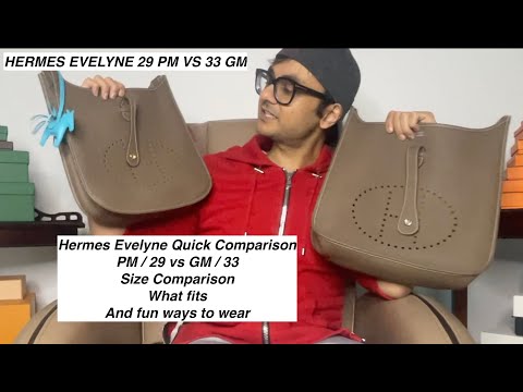 Hermes Evelyne Comparison - 29 PM vs 33 GM - Size / Style & ways to wear them together