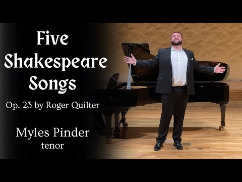 Myles Pinder - Five Shakespeare Songs, Op 23 by Roger Quilter