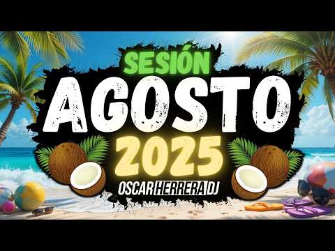 Sesion AGOSTO 2025 MIX (Reggaeton, Comercial, Trap, Flamenco, Dembow) Oscar Herrera DJ