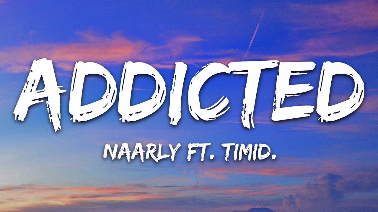 Naarly, Daytona, LEWS, FIRSTCLASS - ADDICTED (Lyrics) ft. TIMID.