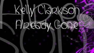 Kelly Clarkson- Already Gone + Lyrics