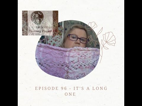 scr1tno Knitting Project Episode 96   It's a long one