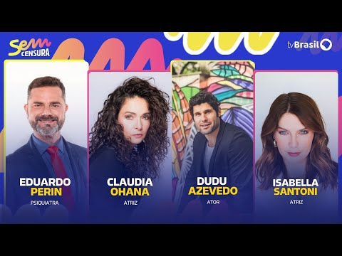🔴 SEM CENSURA RECEBE CLAUDIA OHANA, DUDU AZEVEDO, ISABELLA SANTONI E EDUARDO PERIN