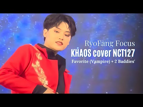 [29102022] [RyoFang Focus] KHAOS cover NCT127 - 'Favorite (Vampire)' + '질주 (2 Baddies)'