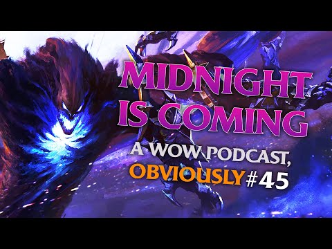 The Midnight Clues... A WoW Podcast, Obviously Episode #45