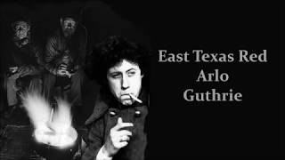 East Texas Red Arlo Guthrie with Lyrics