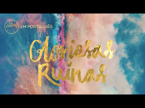 Gloriosas Ruinas - Hillsong Brasil