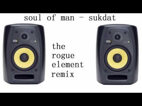 soul of man - sukdat  ( the rogue element remix)