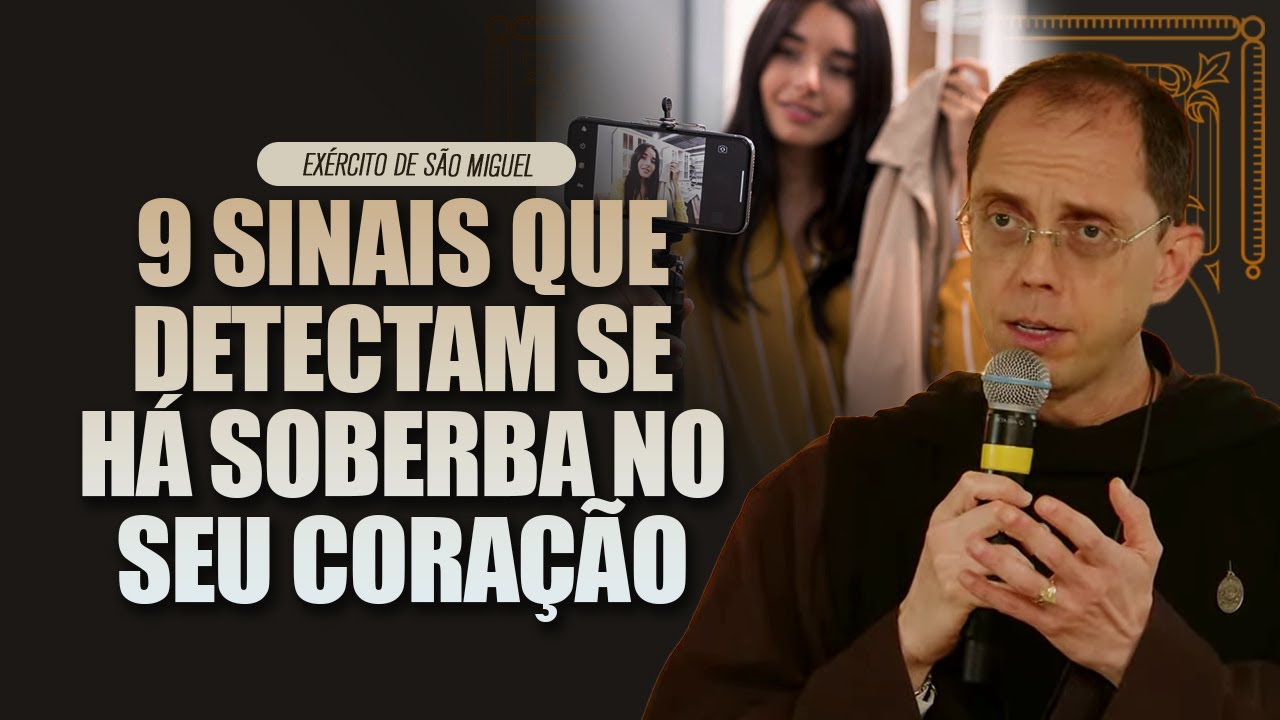9 SINAIS QUE DETECTAM SE HÁ SOBERBA EM SEU CORAÇÃO | Ir. Emanuel Maria #institutohesed