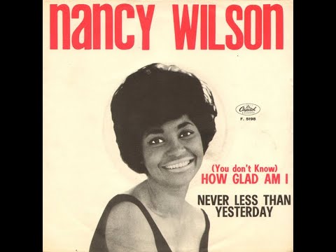 (You don't know) How Glad I Am - Nancy Wilson