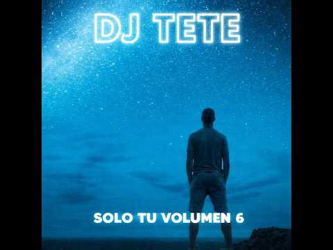 DJ TETE SOLO TU VOLUMEN 6 FEBRERO 2026