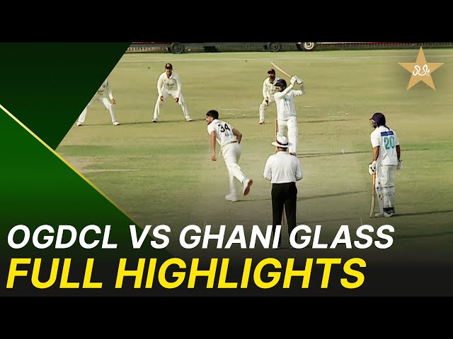 Full Highlights | OGDCL vs Ghani Glass | President’s Trophy | 2025-26 | PCB | M2V1S