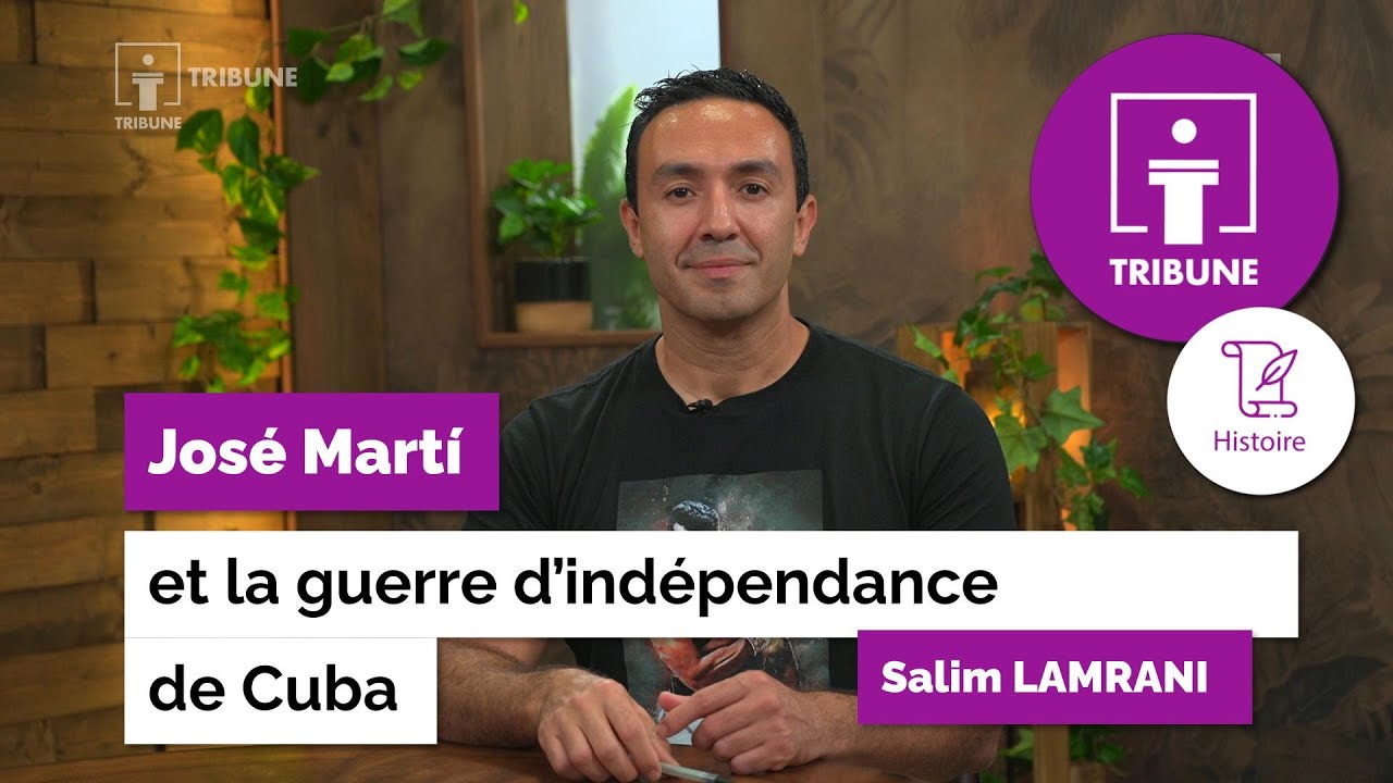 Tribune - Histoire - José Martí et la guerre d'indépendance de Cuba