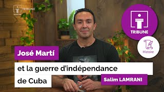 Tribune - Histoire - José Martí et la guerre d'indépendance de Cuba