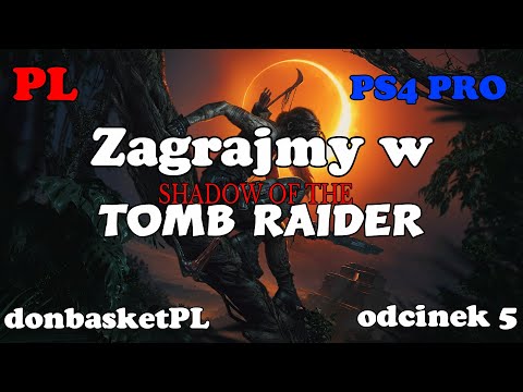 Zagrajmy w Shadow of the Tomb Raider PL PS4 PRO odcinek 5.
