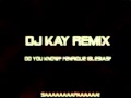 ()= Dj kay Remix - do you know (enrique iglesias ...