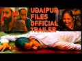 UDAIPUR FILES OFFICIAL TRAILER KANYAIYA LAL TAILOR MURDER