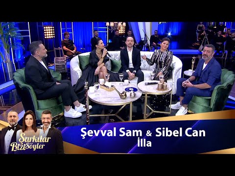 Şevval Sam  & Sibel Can -  İLLA