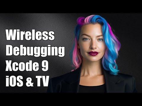 Wireless Debugging in Xcode 9 for iOS 11 and Apple TV 4K: A Complete Guide
