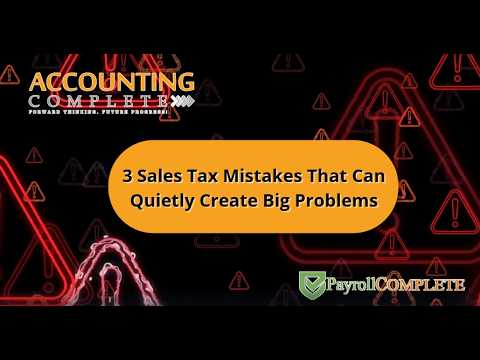 3 Sales Tax Mistakes That Can Quietly Create Big Problems