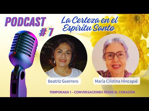 LA CERTEZA EN EL  ESPÍRITU SANTO | Con María Cristina y Beatriz G. | Conversaciones desde el corazón
