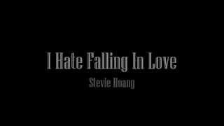 Stevie Hoang - I Hate Falling In Love - Lyrics