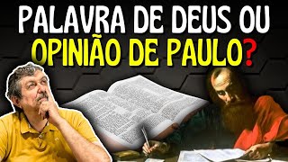 As palavras da Bíblia são opiniões de Paulo? | Luiz Sayão
