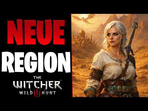 NEUE REGION für Witcher 3: Riesen Update, Wüsten DLC & Release Datum
