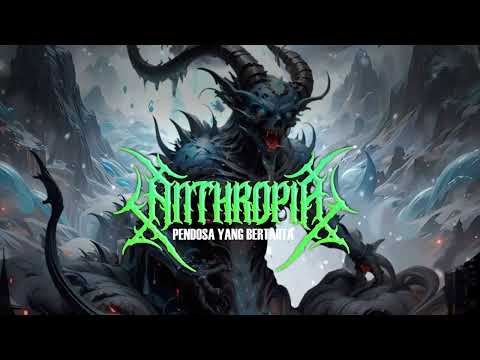 ANTHROPIA - PENDOSA YANG BERTAHTA (OFFICIAL LYRIC VIDEO)