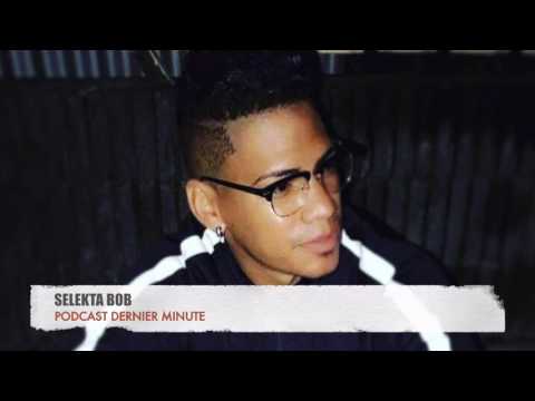 Dj Bob _ Podcast DernierMinute [DanchallRap]
