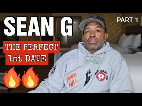 THE PERFECT 1ST DATE WITH THAT PRETTY WOMAN YOU JUST MET ||  SEAN G