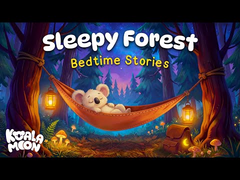 Goodnight Sleepy Forest 🌲 😴 Cozy Bedtime Stories for Kids 🌙 Koala Moon