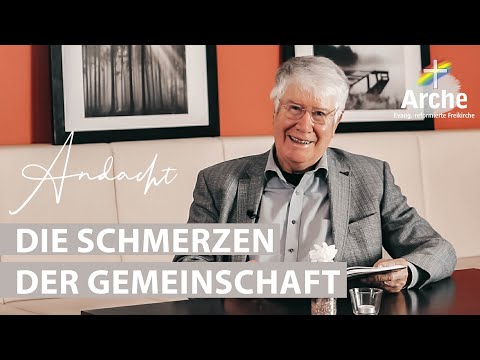 Andacht von Wolfgang Wegert | Die Schmerzen der Gemeinschaft