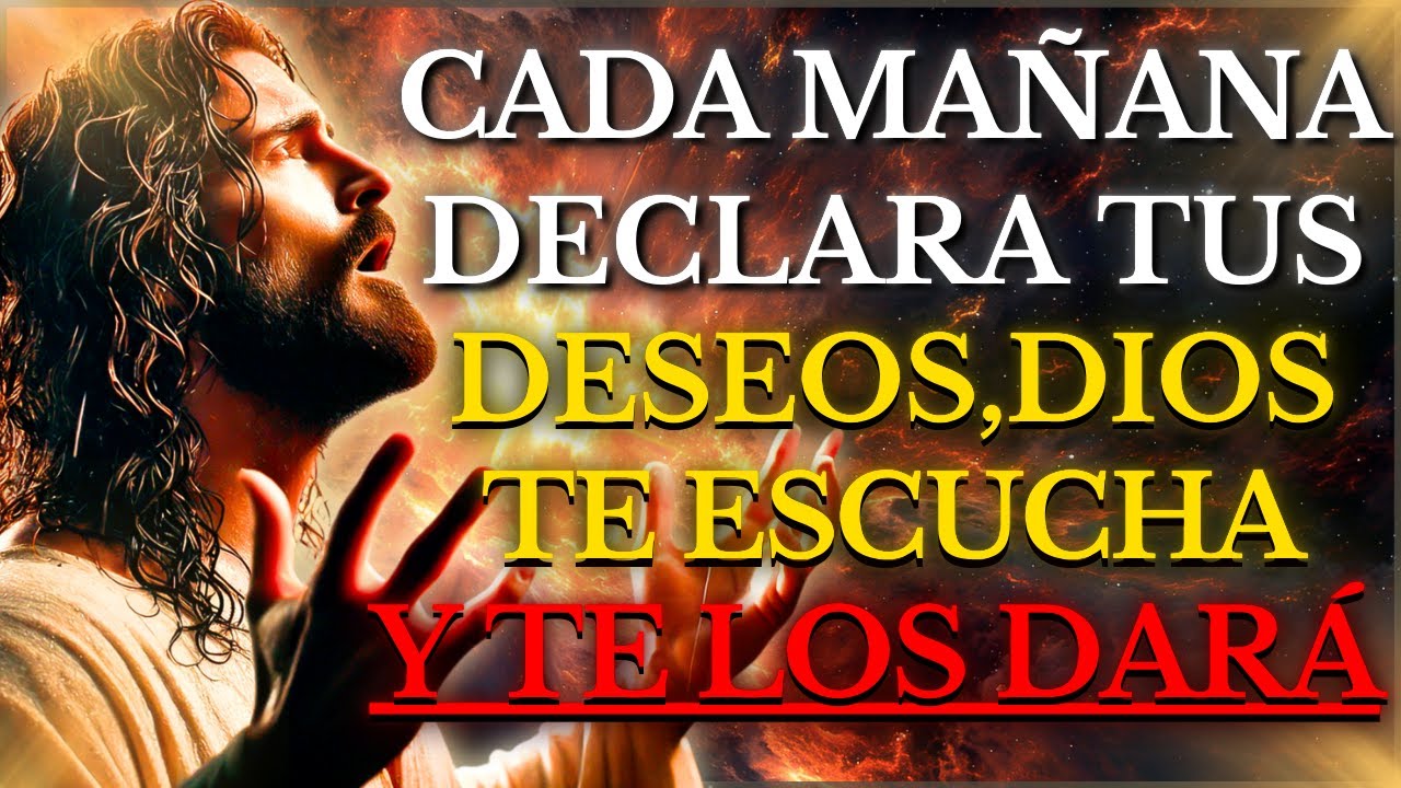 DIOS TE DICE: CADA MAÑANA DECLARA LOS MILAGROS y BENDICIONES para tu vida – DECLARA, CREE y RECIBE