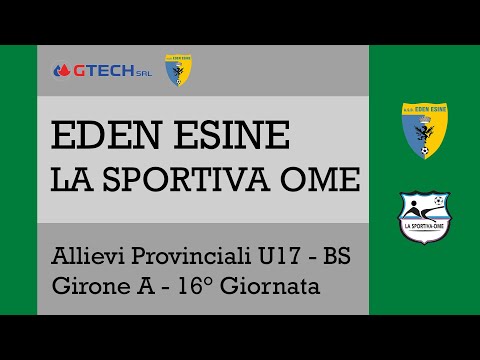 Eden Esine-La Sportiva Ome 3-2 | Allievi Provinciali U17 - Brescia - Girone A | Full Match