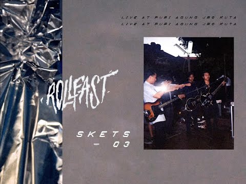 Rollfast : Skets - 03 / Live at Puri Agung Jro Kuta
