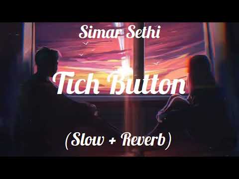 Tich Button Song - Simar Sethi || Mainu Supne Aunde Ne || (Slow + Reverb) Lo-fi Song