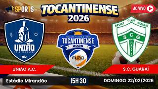 UNIÃO X GUARAÍ | CAMPEONATO TOCANTINENSE 2026 | SEXTA RODADA | 22-02-2026