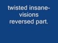 twisted insane- visions-reversed 