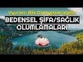 Uyurken Bile Dinleyebileceğiniz Sağlık Şifa Olumlamaları