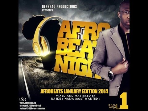 DJ IKE PRESENTS AFROBEATS PRESS PLAY MIXTAPE ( JANUARY EDITION 2014 )