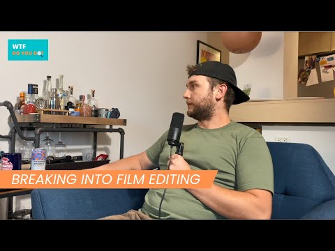 Breaking into FILM EDITING | Career Journey & Tips | S2 Ep 8 | WTF Do You Do