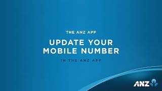How to: Update your mobile number in the ANZ App