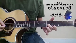 The Smashing Pumpkins - Obscured (Acoustic Cover+Ebow)