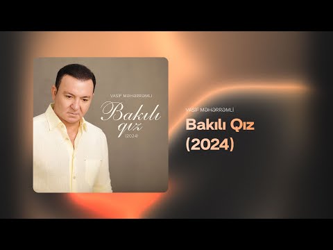 Vasif Məhərrəmli — Bakılı Qız (2024)