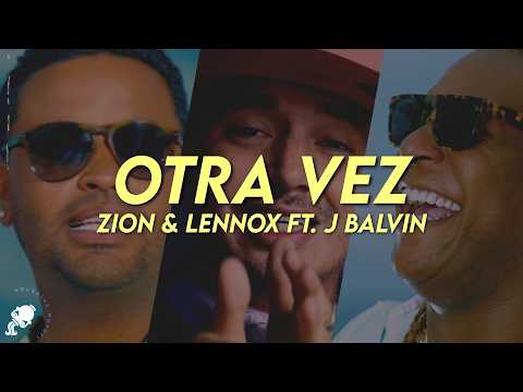 Zion & Lennox ft. J Balvin - Otra Vez (Letra)