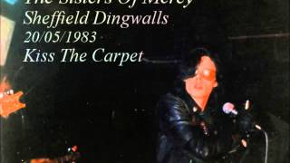 The Sisters Of Mercy Sheffield Dingwalls 20 05 1983 Kiss The Carpet