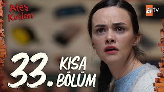 Ateş Kuşları 33. Bölüm | Kısa Bölümler